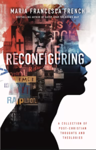 Reconfiguring. A Collection of Post-Christian Thoughts and Theologies by Maria Francesca French