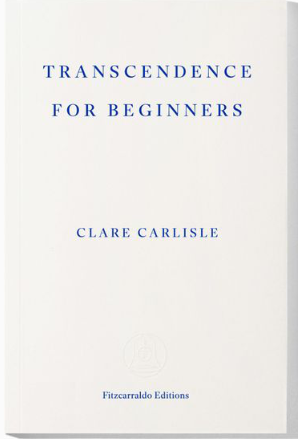 Cover of the Fitzcarraldo Editions edition of Transcendence for Beginners by Clare Carlisle, cream with navy type