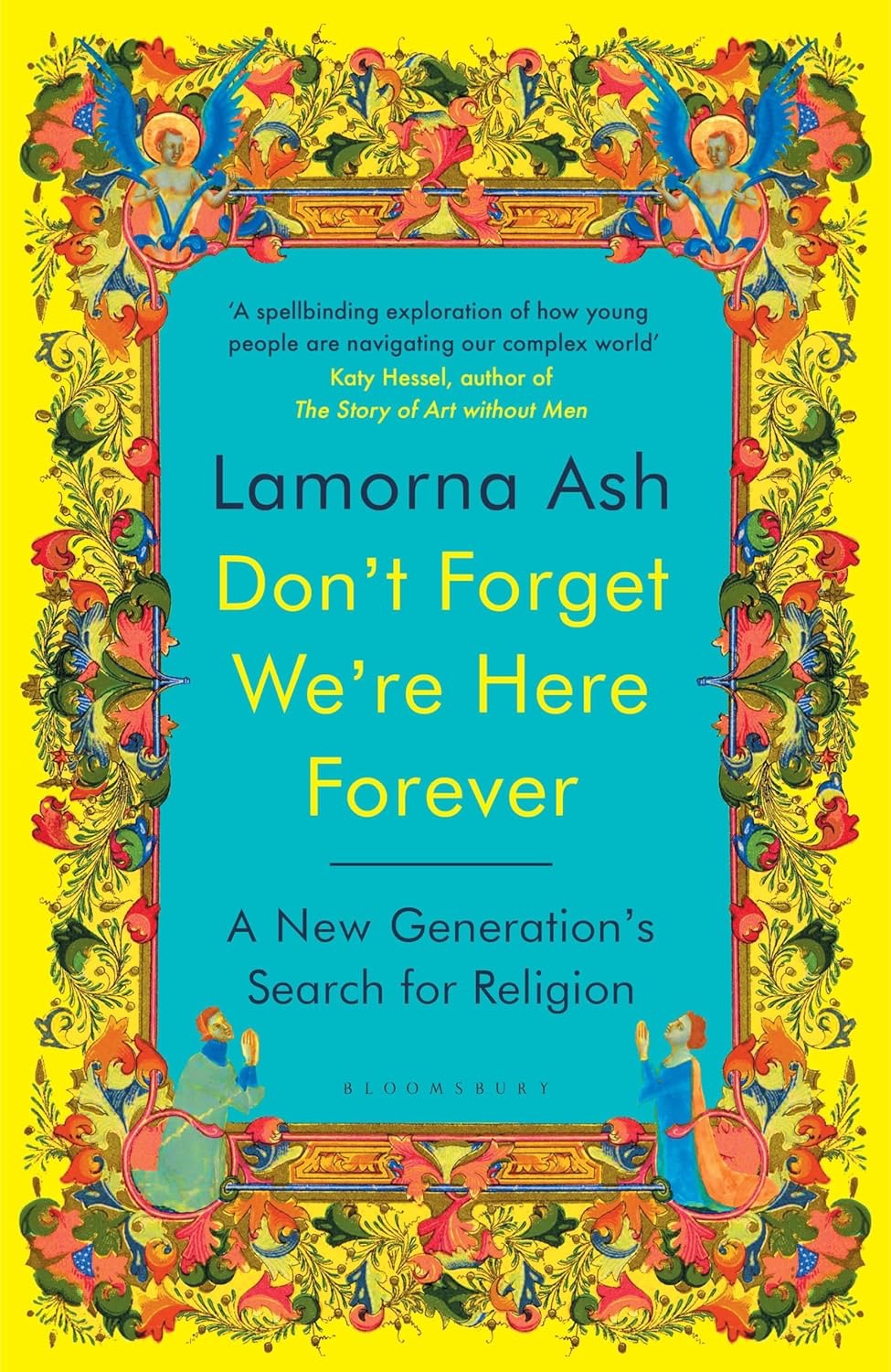 Cover of Don't Forget We're Here Forever by Lamorna Ash, bright yellow with an illuminated-manuscript-style border